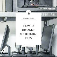 two computer monitors sitting next to each other on top of a desk with the words how to organize your digital files