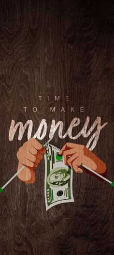 a poster with the words time to make money written on it and two hands holding scissors