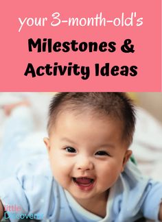 a baby smiling with the words your 3 month old's milestones and activity ideas