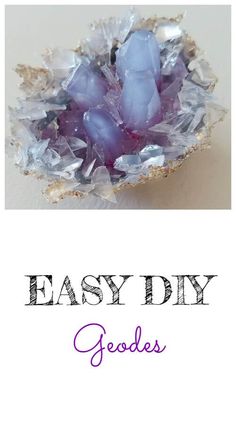 the words easy diy geodes are shown in purple and white