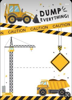 a construction site with a crane and dump truck on it's side, next to a sign that says dump everything in caution caution caution caution caution