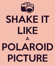 the words shake it like a polaroid picture are in black and white on a pink background