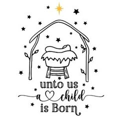 a black and white christmas card with the words unto us a child is born