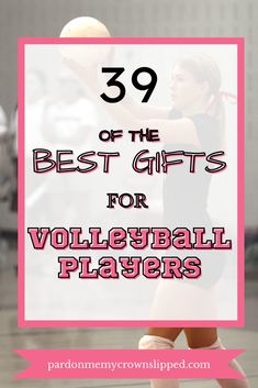 the best gifts for volleyball players with text overlay that reads,'99 best gifts for volleyball players '