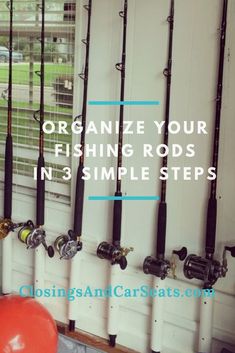 there are many fishing rods hanging on the wall next to each other with text overlay that reads organize your fishing rods in 3 simple steps