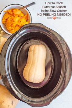 a squash in a slow cooker next to some other food on a table with the words how to cook butternut squash in the slow cooker no peeling needed