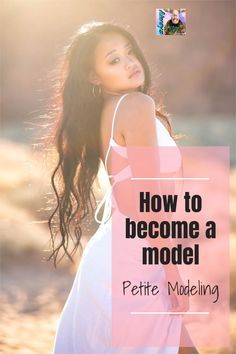 a woman in a white dress with the words how to become a model