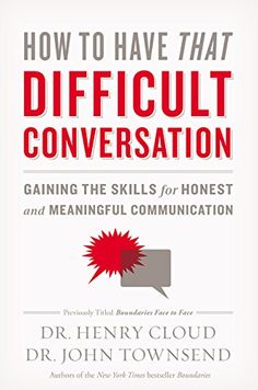 how to have that difficult conversation gaining the skills for honest and meannful communication