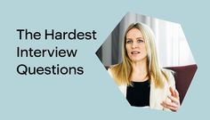 a woman talking to someone with the words'hardest interview questions'in front of her