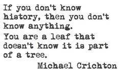 michael crichton quote about history