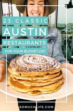 a woman holding a plate with pancakes on it and the words 25 classic austin restaurants for your bucket list