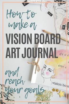 a poster with the words how to make a vision board art journal