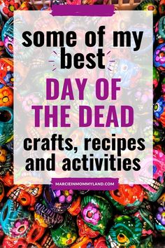 some of my best day of the dead crafts, recipes and activities