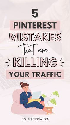 a woman sitting on a pink chair with the text 5 pinterest misstakes that are killing your traffic