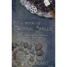 The Book of Crystal Spells by Ember Grant - Magick Magick.com Crystal Spells, Grant Writing, Herbal Tea Blends, Astral Travel, Magical Jewelry, Crystal Magic, Tea Blends, Crystal Grid, Spell Book