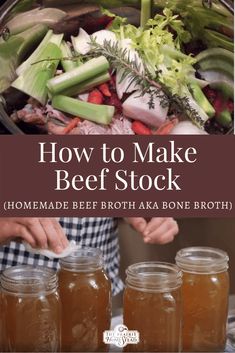 how to make beef stock with homemade beef broth and bone broth in jars