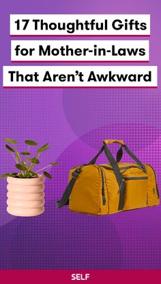 an orange duffel bag and a plant in a white vase with the words, 17 thoughtful gifts for mother - in - laws that aren't awkward