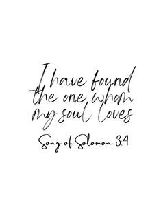 a handwritten quote with the words i have found the one whom my soul loves