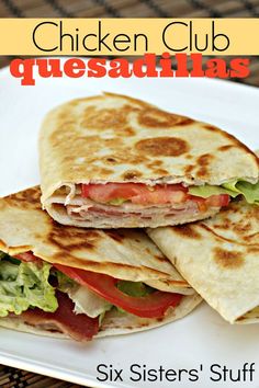 chicken club quesadillas on a plate with text overlay that reads six sisters'stuff