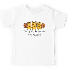 Soft and durable Kids T-Shirt kids clothing. Solid colors are 100% cotton, heather colors are cotton blends. Range of color options. "One by one, the squirrels steal my sanity" - Funny and cute squirrels staring. Cute design with three squirrels driving you crazy. Cute Squirrel, T Shirts Design, Funny And Cute, Shirts Design, Squirrels, Kids T Shirts, One By One, Cute Design, Kids Clothing