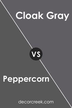 Peppercorn SW 7674 by Sherwin Williams vs Cloak Gray SW 6278 by Sherwin Williams Cloak Gray Sherwin Williams, Gray Sherwin Williams