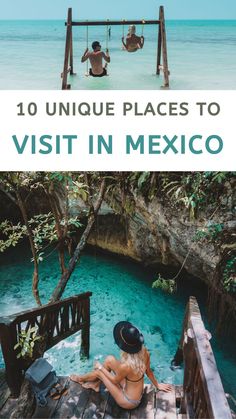 two people sitting on a dock with the words 10 unique places to visit in mexico