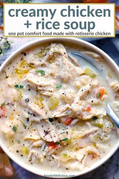 creamy chicken and rice soup in a white bowl with a spoon on the side text reads, creamy chicken + rice soup one pot comfort food made with rotesie chicken