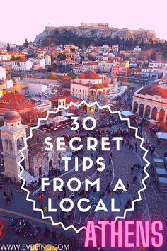 an aerial view of the city with text overlay that reads 30 secret tips from a local athens