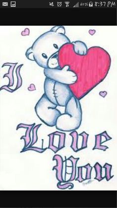 a drawing of a teddy bear holding a heart with the words love you on it