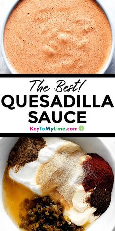 the best quesadilla sauce is in a white bowl