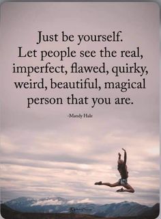 a person jumping in the air with a quote above it that says, just be yourself let