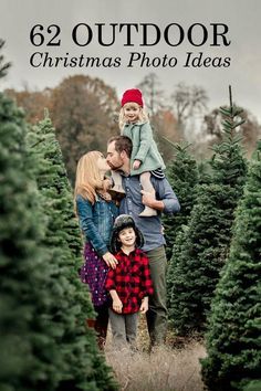 the family is posing in front of christmas trees with their child on their shoulders, and text overlay that reads 52 outdoor christmas photo ideas