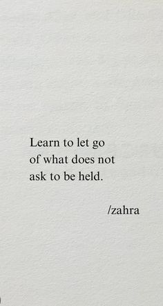 a quote from zaha saying learn to let go of what does not ask to be held