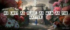 a person walking down a path with flowers in the foreground and a quote above it that reads, as lost as alice mad