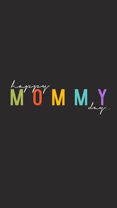 the word happy mommy is written in multicolored letters on a black background with an orange, yellow, green, and red stripe