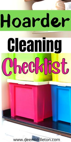 the words hoarder cleaning checklist on top of colorful bins