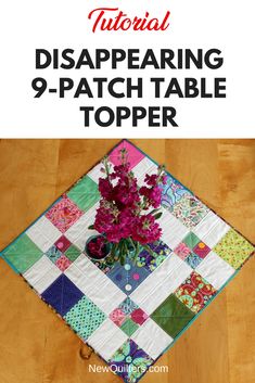 a table topper with flowers on it and the title overlay reads, disapearing 9 - patch table topper