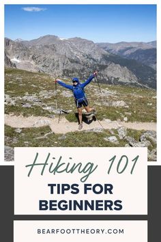 a hiker with his arms spread out on top of a mountain and the words hiking 101