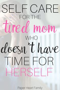 Tired Mom, After Baby, Pregnant Mom, Paper Heart, First Time Moms, Working Moms, Self Care Routine