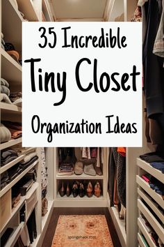 an organized closet with white shelves and black lettering that says, 35 incredible tiny closet organization ideas