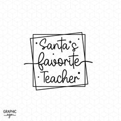 the santa's favorite teacher is written in black ink