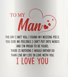 TO MY MAN To My Man, Love Poems For Him, Sweetheart Quotes, Love My Husband Quotes, Sweet Romantic Quotes, Meaningful Love Quotes, Love Quotes For Him Romantic, Soulmate Love Quotes, Love Husband Quotes