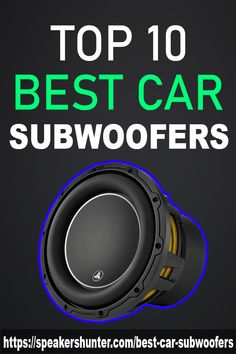 the top 10 best car subwoofers in the world, with text overlay