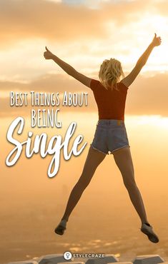 a woman jumping up into the air with her arms in the air and text that reads, best things about being single