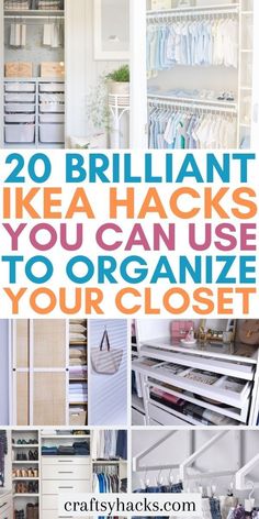 the words 20 brilliant ikea hacks you can use to organize your closet with pictures