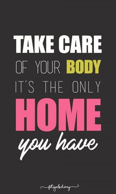 a quote that says take care of your body it's the only home you have