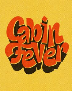 the word cabin fever written in orange and black on a yellow background with red lettering