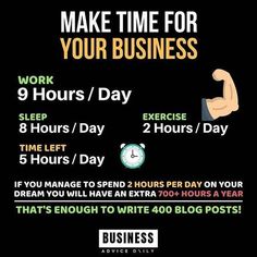 a poster with the words make time for your business work 9 hours / day 8 hours / day