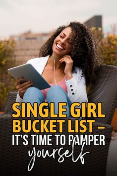 This is a bucket list for all the single girls that should pamper themselves.