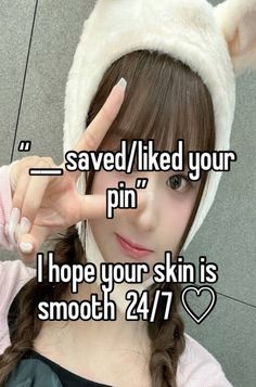 a girl wearing a bunny ears hat with the words saved / liked your pin i hope your skin is smooth 24 / 7